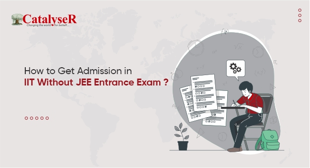 How to Get Admission in IIT without JEE Entrance Exam